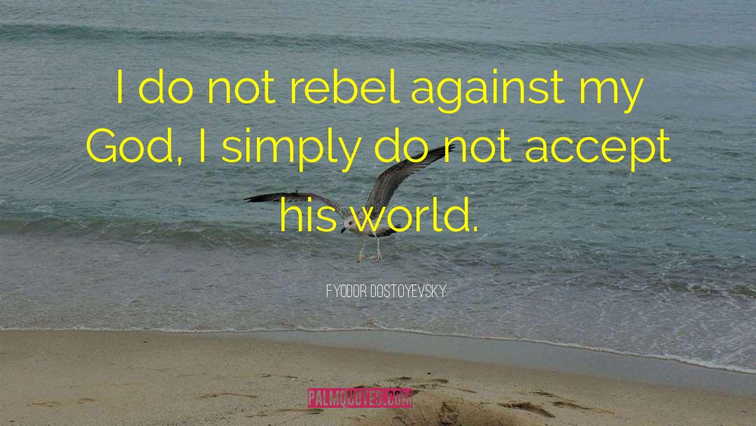 Sublime World quotes by Fyodor Dostoyevsky