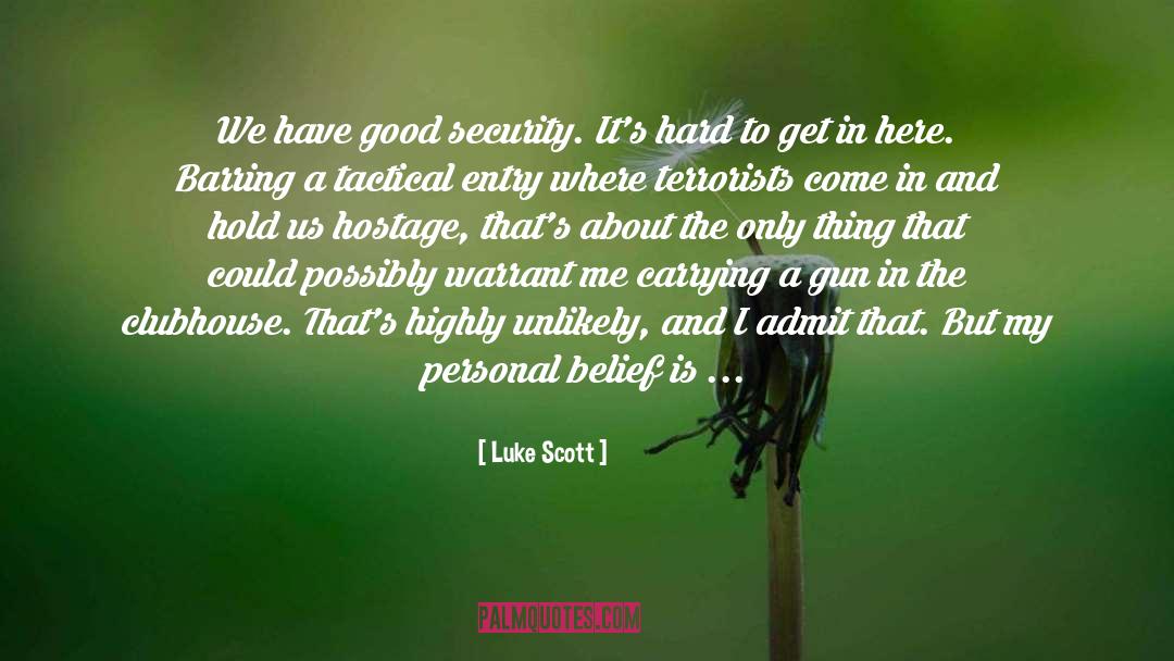 Submachine Gun quotes by Luke Scott