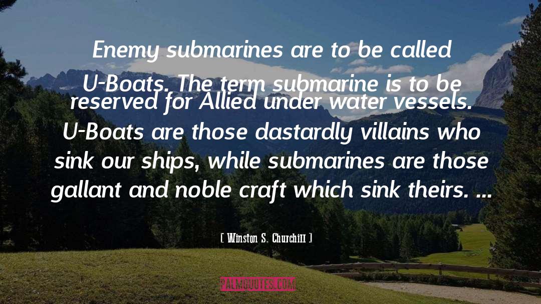 Submarines quotes by Winston S. Churchill