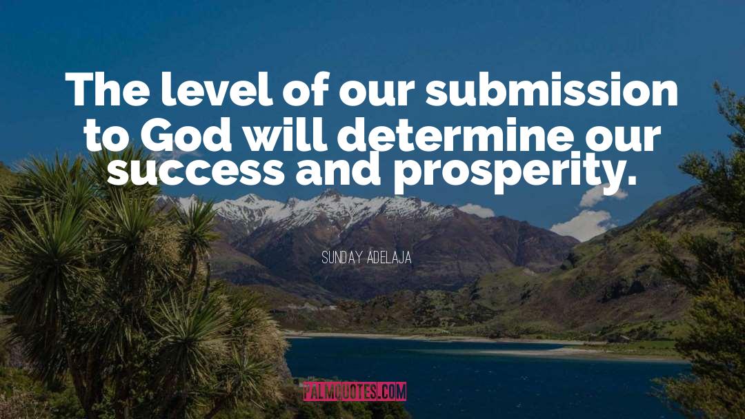 Submission To God quotes by Sunday Adelaja