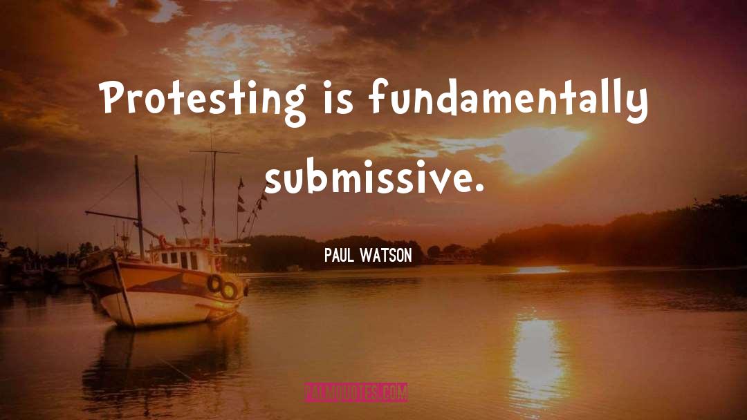 Submissive quotes by Paul Watson