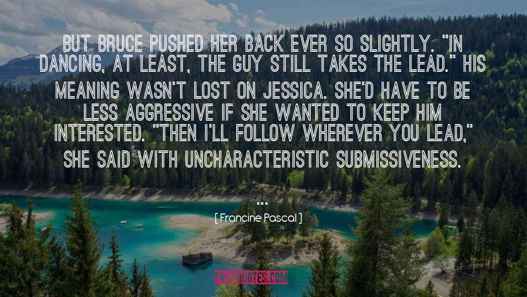 Submissiveness quotes by Francine Pascal