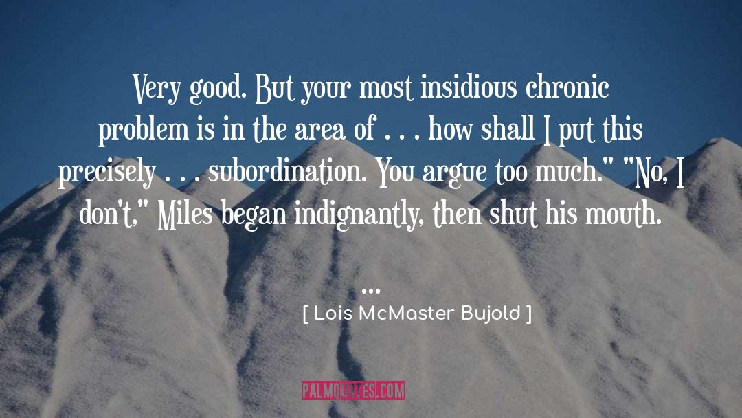 Subordination quotes by Lois McMaster Bujold