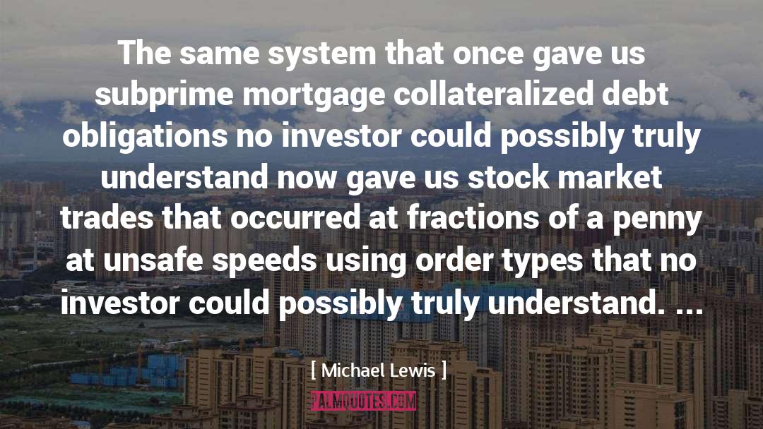 Subprime Mortgage Crisis quotes by Michael Lewis