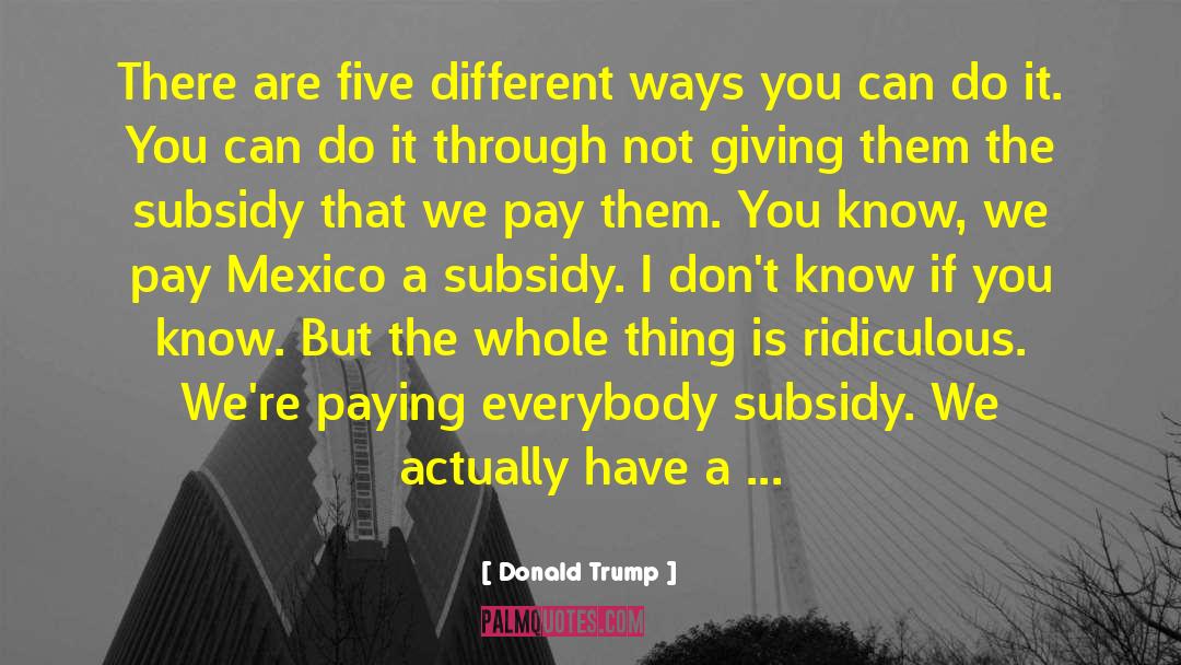 Subsidy quotes by Donald Trump