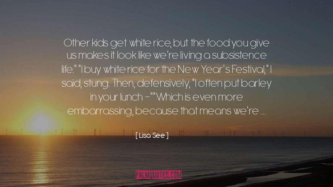 Subsistence quotes by Lisa See