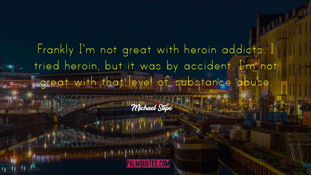 Substance Abuse quotes by Michael Stipe