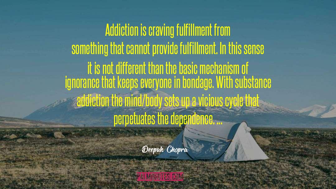 Substance Addiction quotes by Deepak Chopra