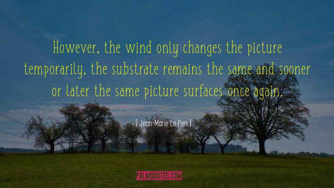 Substrate For Planted quotes by Jean-Marie Le Pen