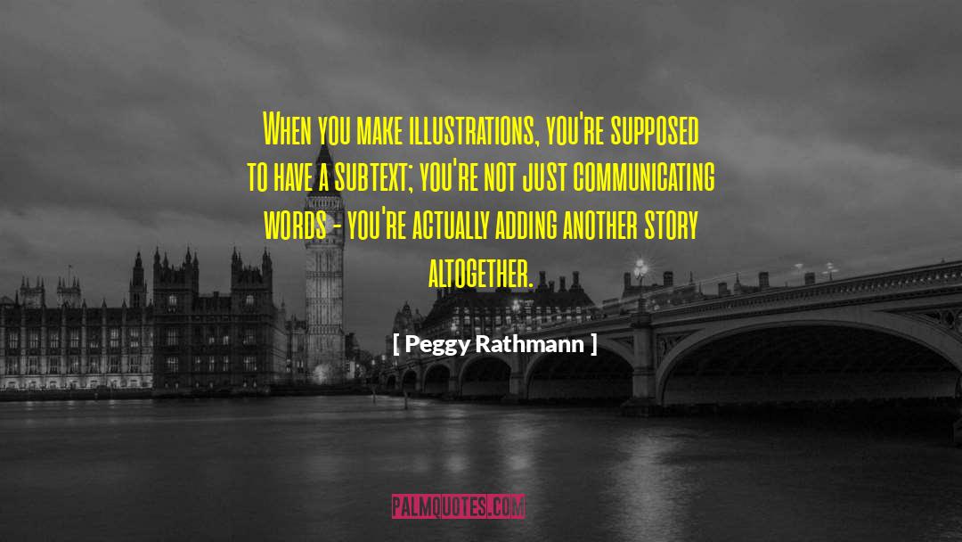 Subtext quotes by Peggy Rathmann