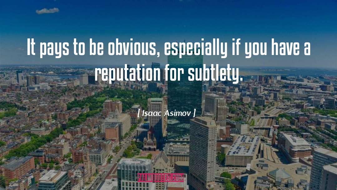 Subtlety quotes by Isaac Asimov