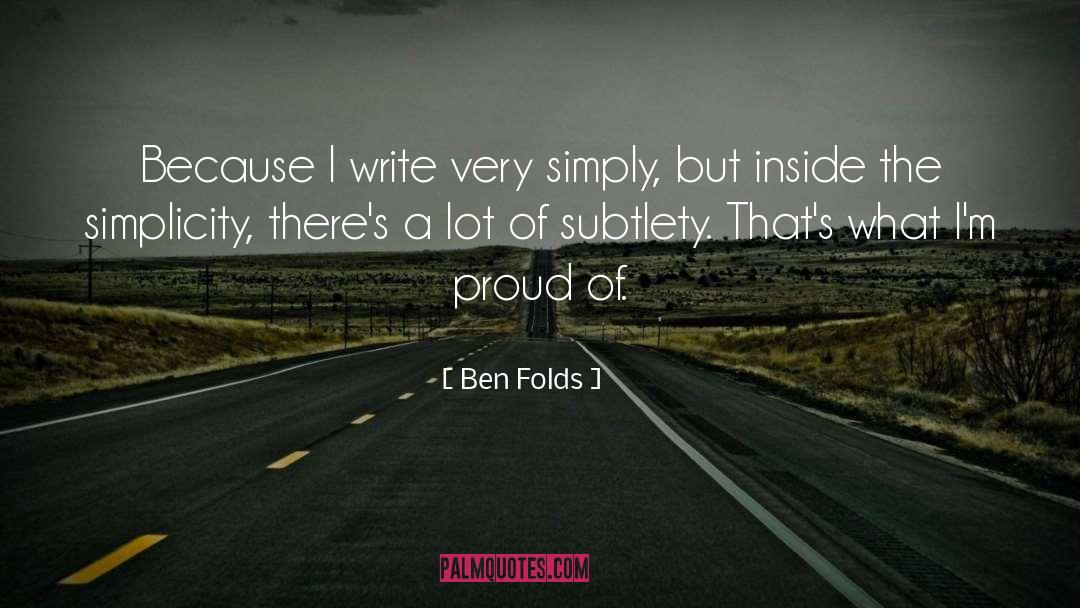 Subtlety quotes by Ben Folds