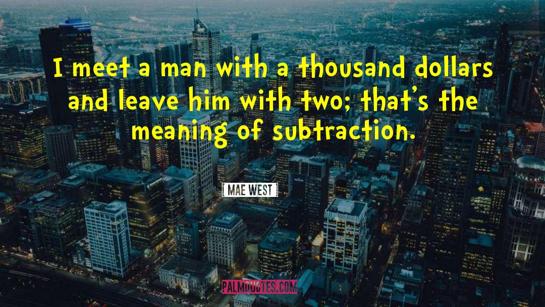 Subtraction quotes by Mae West
