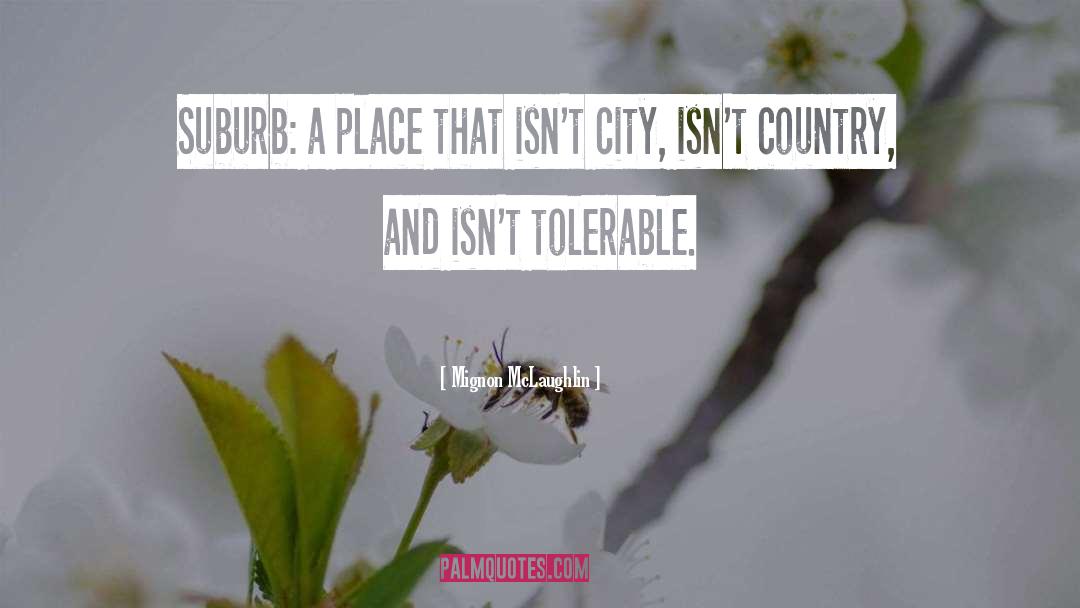 Suburb quotes by Mignon McLaughlin