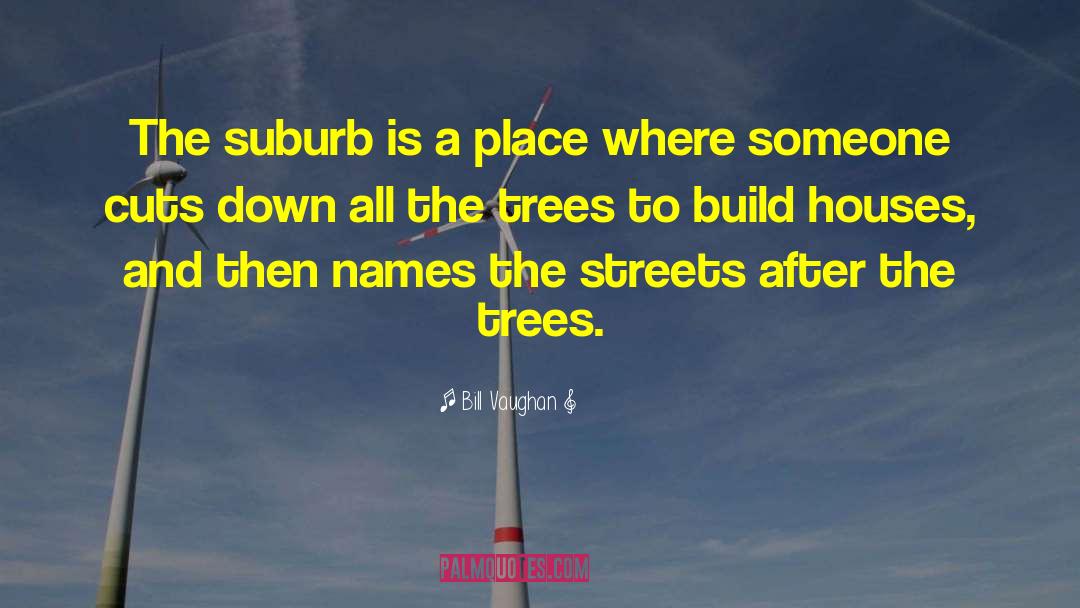 Suburb quotes by Bill Vaughan