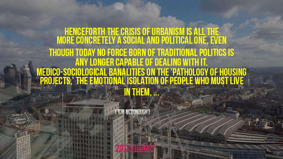 Suburban Life Urban quotes by Tom McDonough
