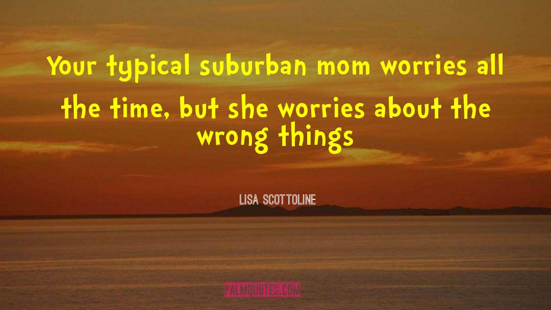 Suburban quotes by Lisa Scottoline