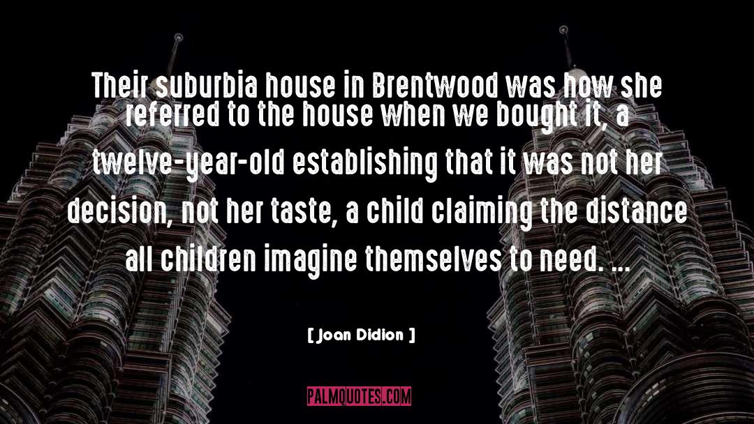 Suburbia quotes by Joan Didion