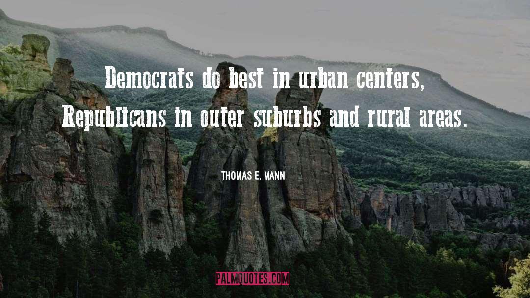 Suburbs quotes by Thomas E. Mann