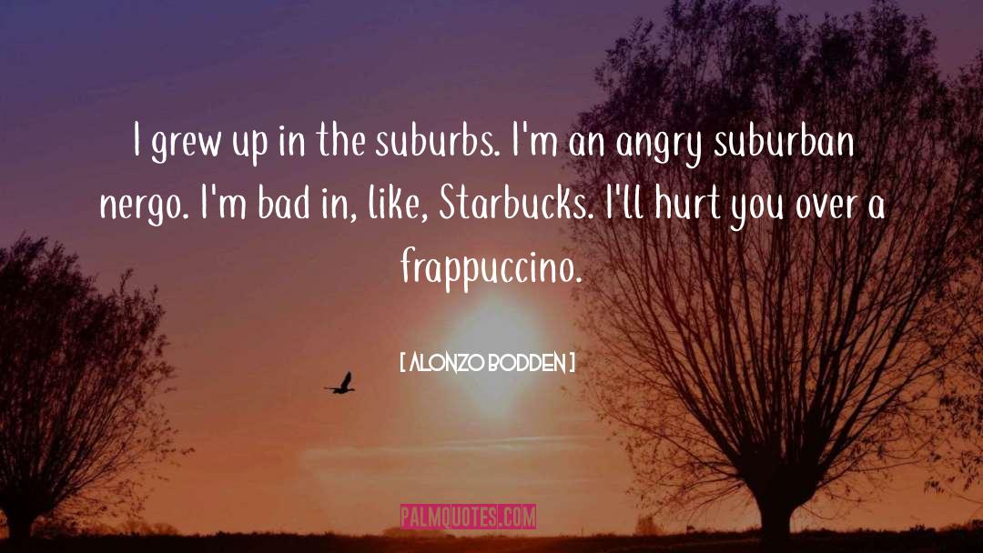 Suburbs quotes by Alonzo Bodden