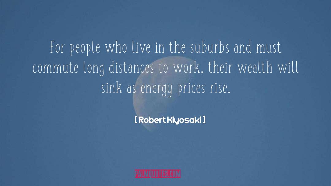 Suburbs quotes by Robert Kiyosaki