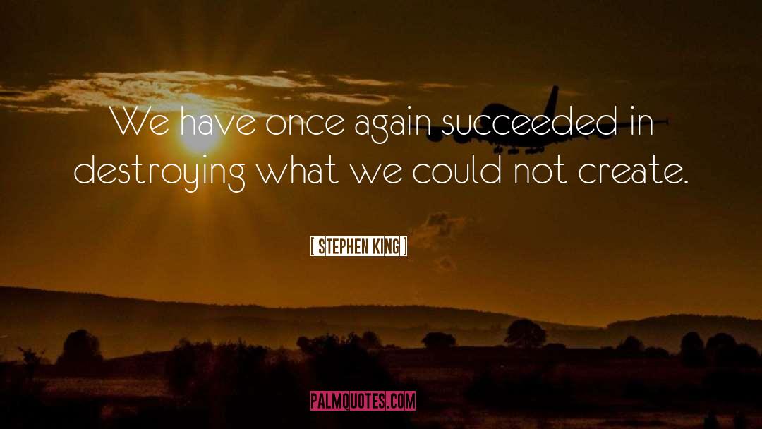 Succeeded quotes by Stephen King