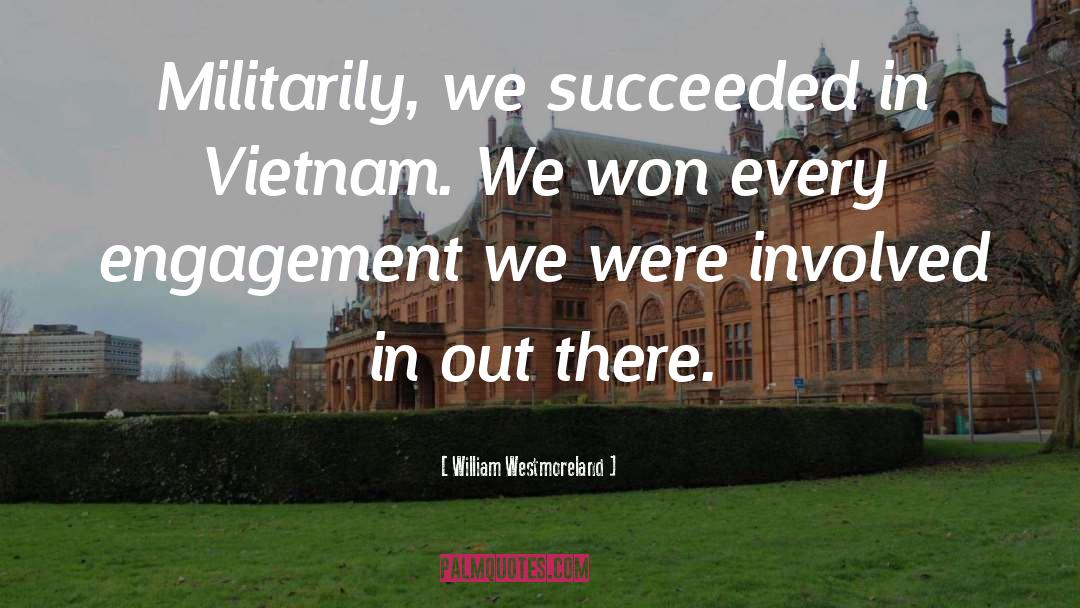 Succeeded quotes by William Westmoreland