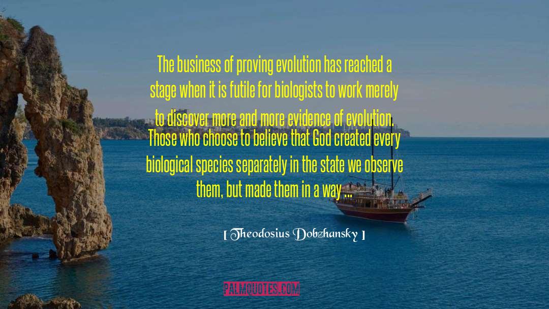 Succeeding In Business quotes by Theodosius Dobzhansky