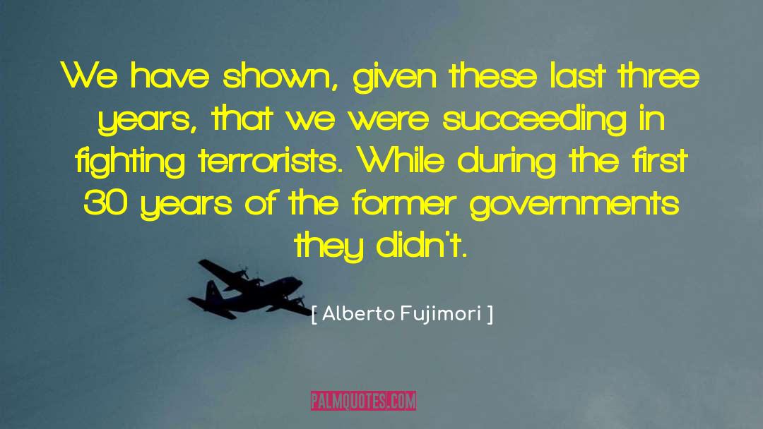 Succeeding quotes by Alberto Fujimori