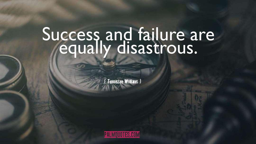 Success And Failure quotes by Tennessee Williams