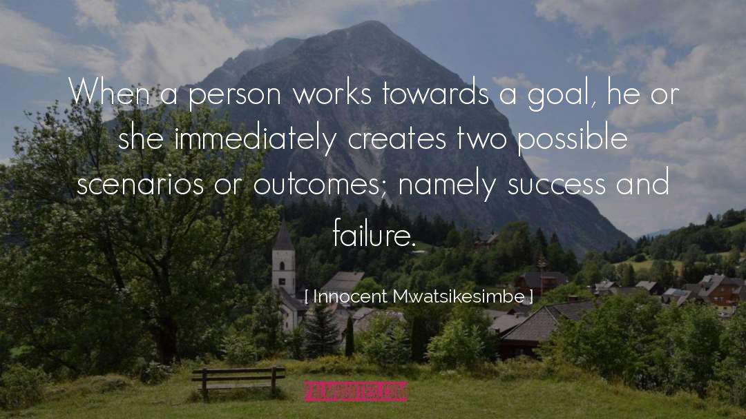 Success And Failure quotes by Innocent Mwatsikesimbe