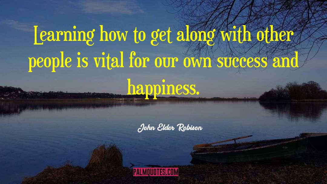 Success And Happiness quotes by John Elder Robison