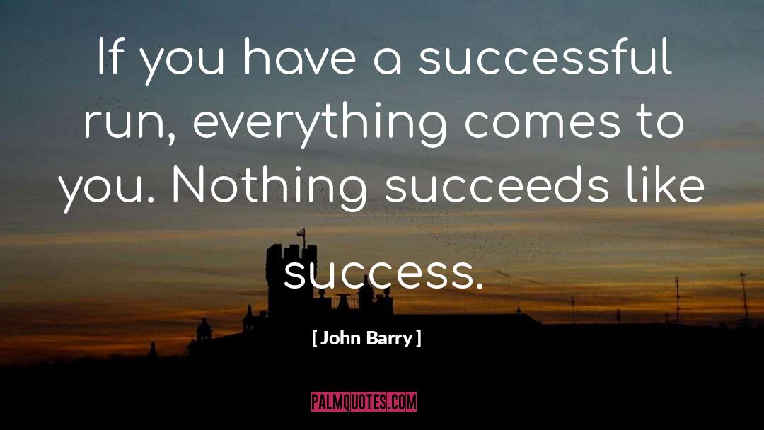 Success Comes To Those quotes by John Barry