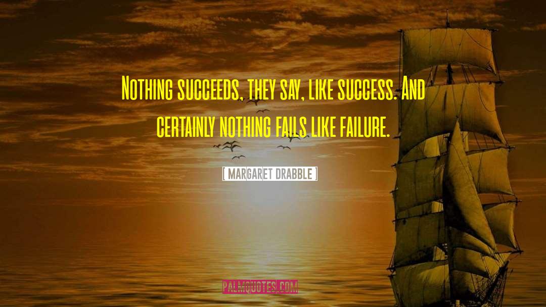 Success Failure quotes by Margaret Drabble