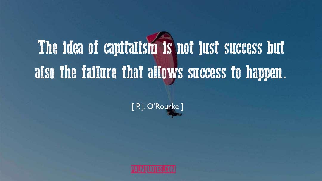 Success Failure quotes by P. J. O'Rourke