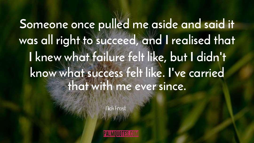 Success Failure quotes by Nick Frost