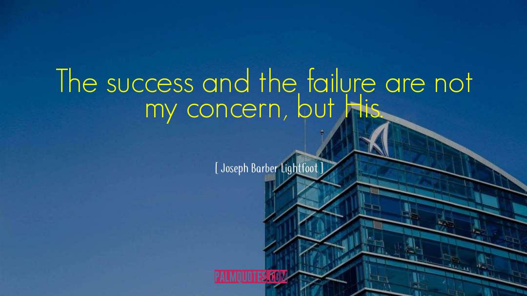 Success Failure quotes by Joseph Barber Lightfoot