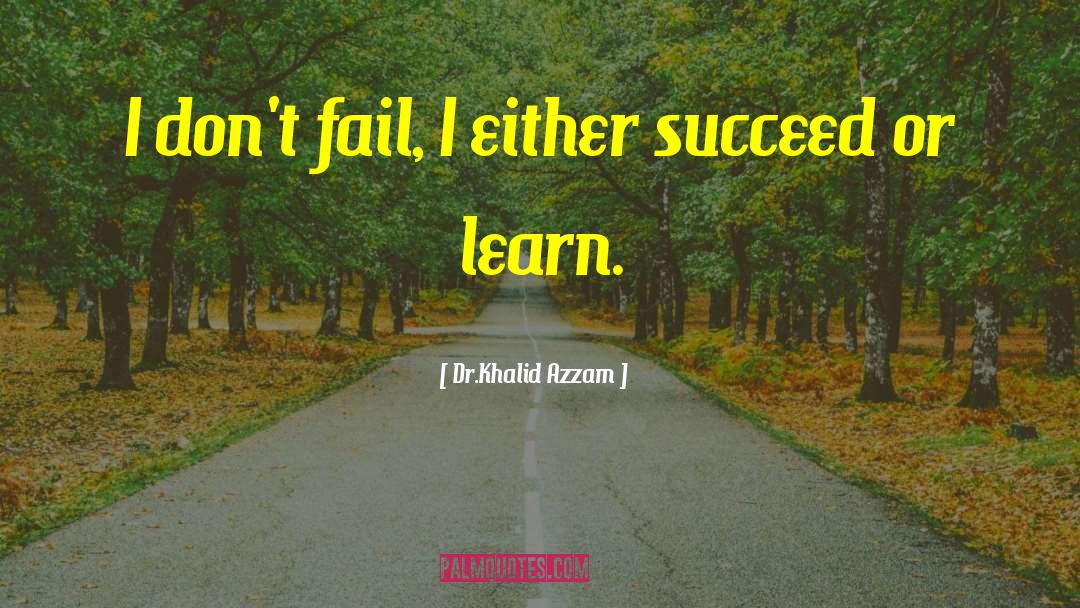 Success Failure Work quotes by Dr.Khalid Azzam