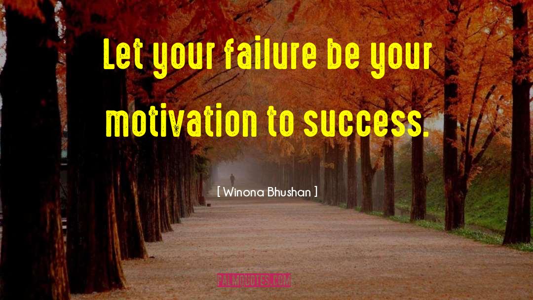 Success Failure Work quotes by Winona Bhushan