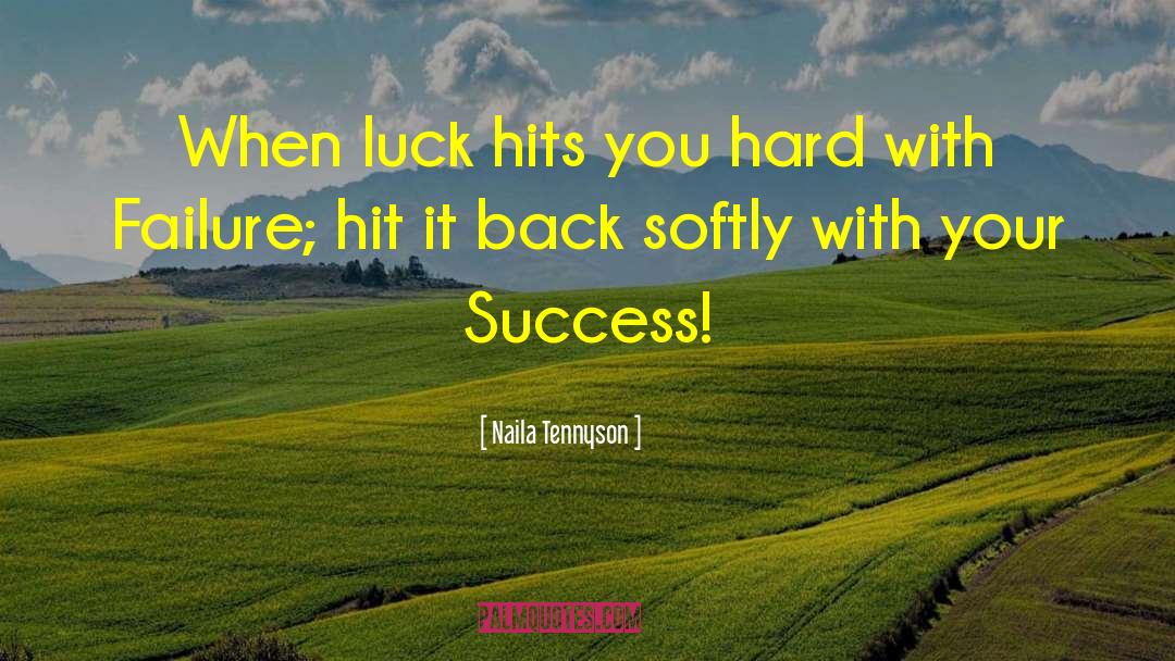 Success Failure Work quotes by Naila Tennyson