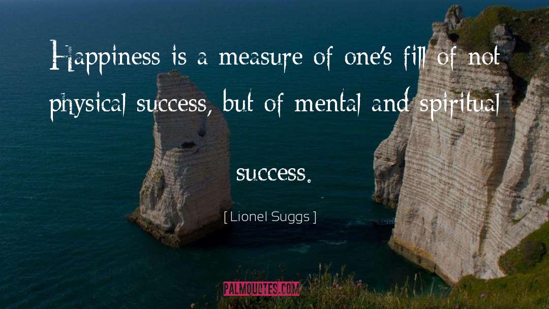 Success Happiness quotes by Lionel Suggs