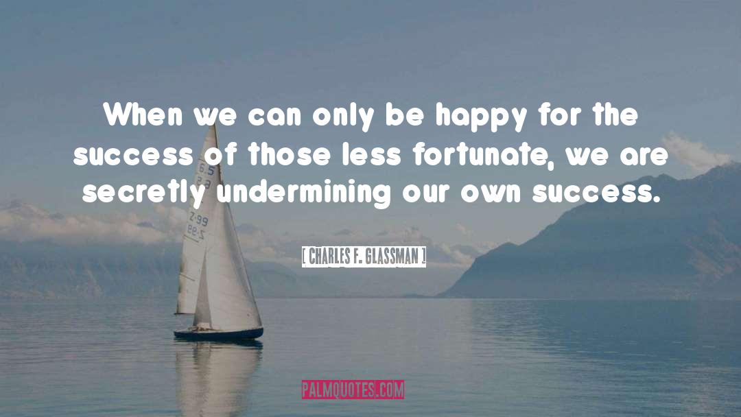 Success Happiness quotes by Charles F. Glassman