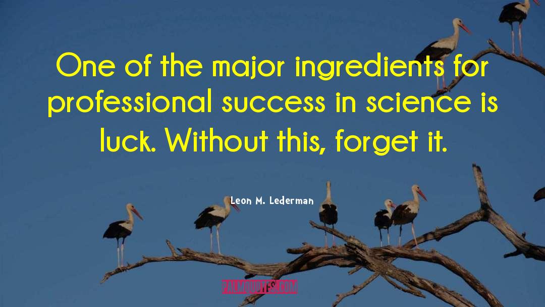 Success In Business quotes by Leon M. Lederman