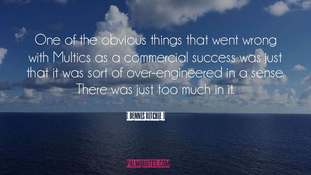 Success In Business quotes by Dennis Ritchie