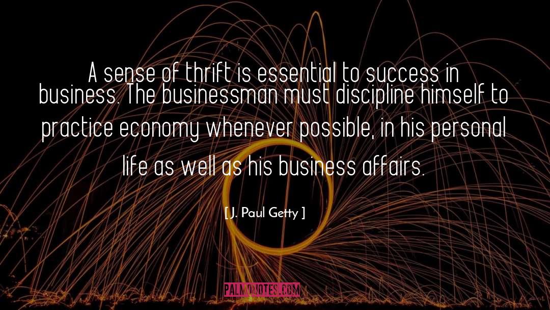 Success In Business quotes by J. Paul Getty