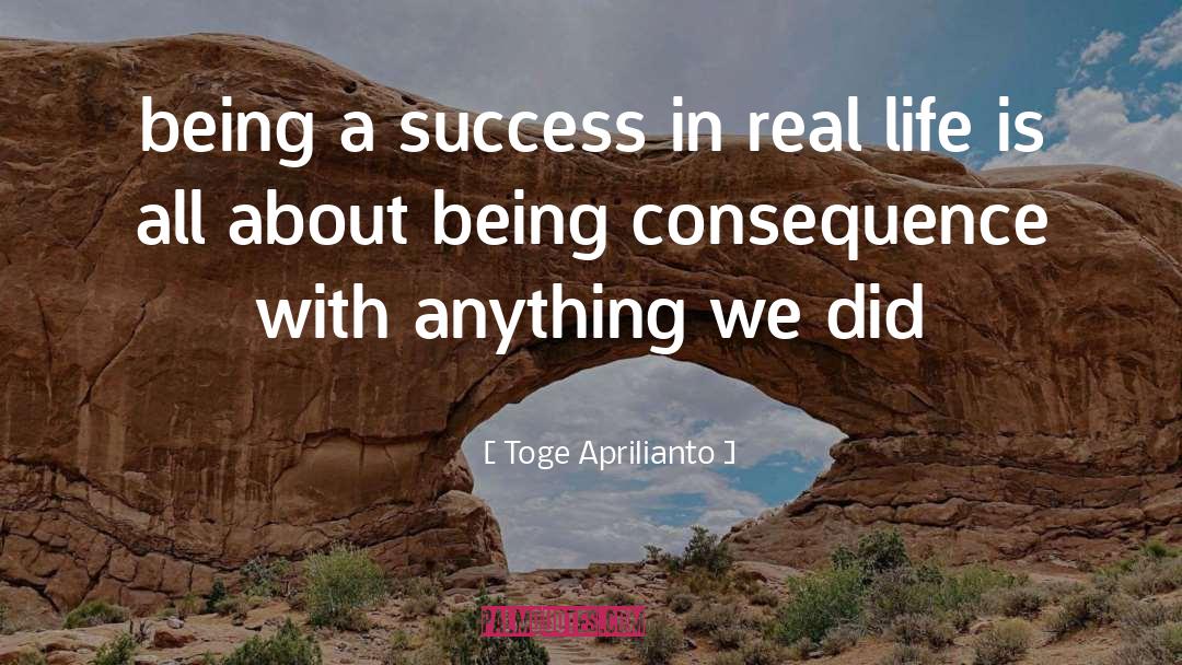 Success In Real Life quotes by Toge Aprilianto