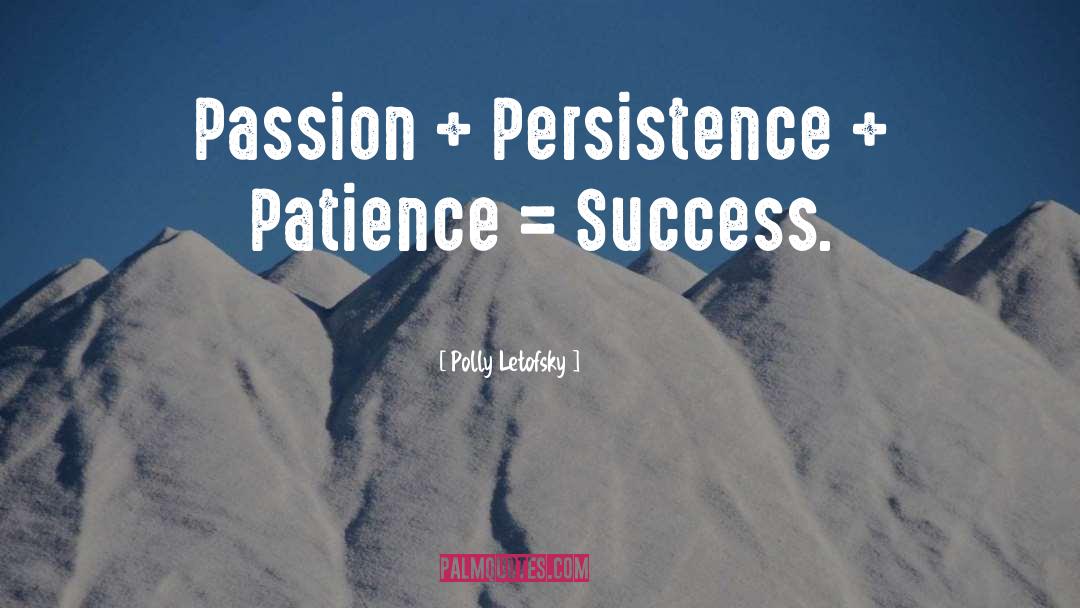 Success Inspirational quotes by Polly Letofsky