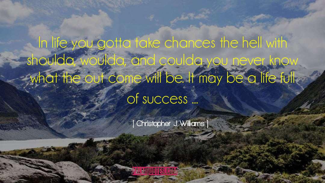 Success Inspirational quotes by Christopher J. Williams