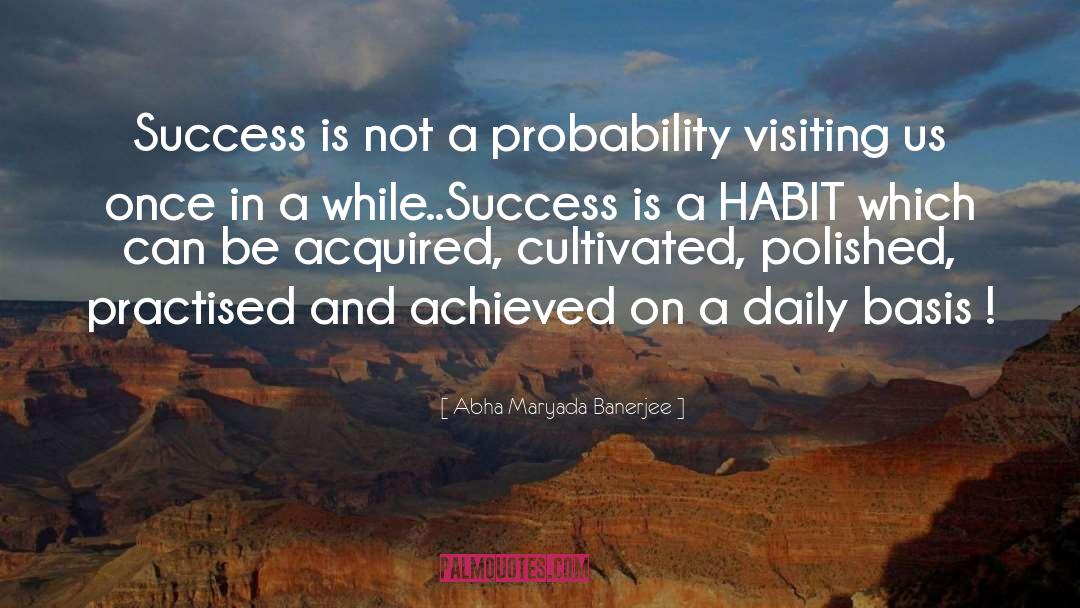 Success Is A Habit quotes by Abha Maryada Banerjee