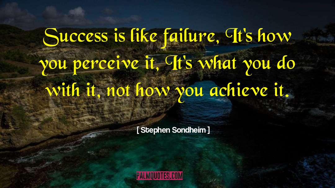 Success Is Measured quotes by Stephen Sondheim